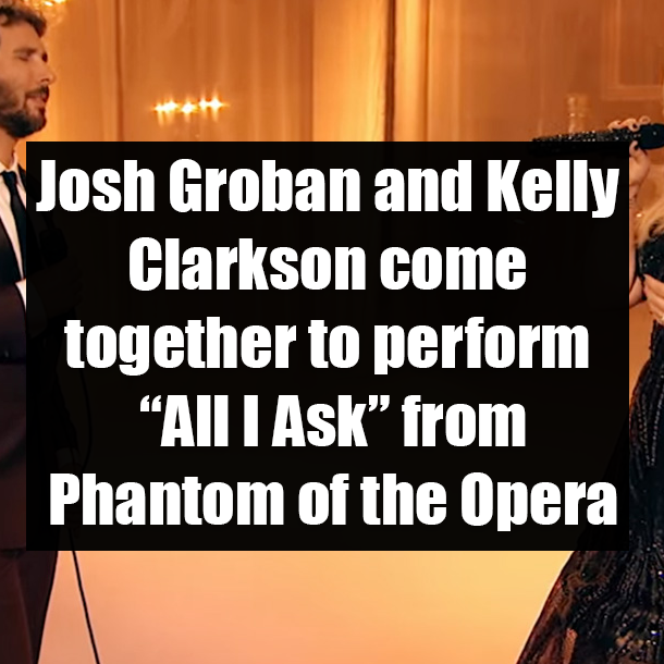 Josh Groban and Kelly Clarkson come together to perform “All I Ask” from Phantom of the Opera