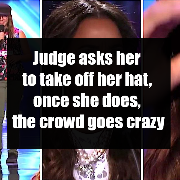 Judge asks her to take off her hat, once she does, the crowd goes crazy