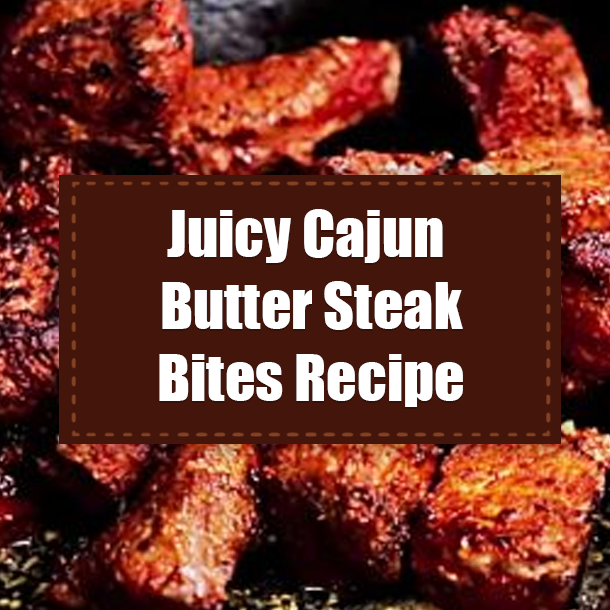 Juicy Cajun Butter Steak Bites Recipe