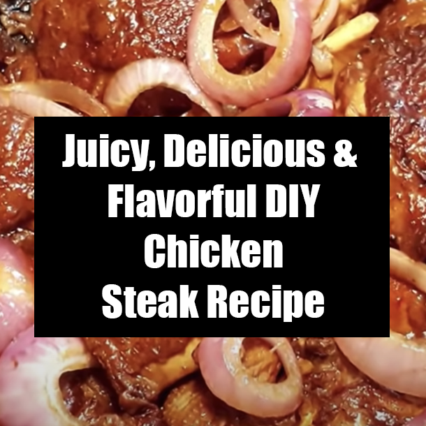 Juicy, Delicious & Flavorful DIY Chicken Steak Recipe