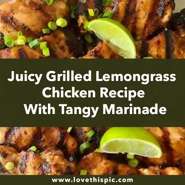 Juicy Grilled Lemongrass Chicken Recipe With Tangy Marinade