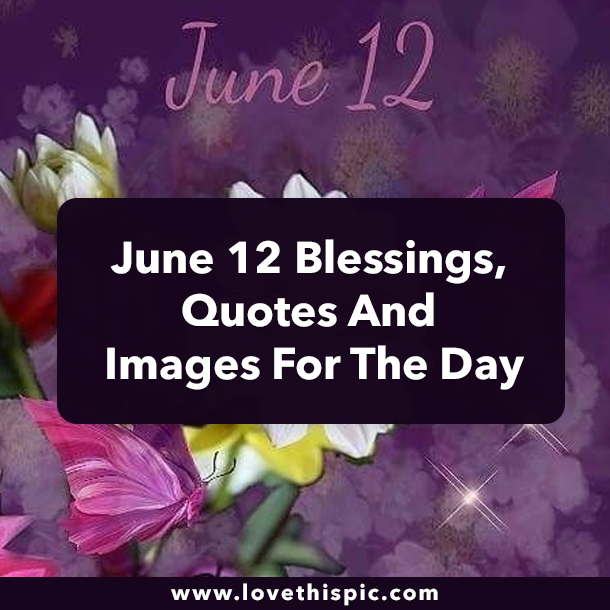 June 12 Blessings, Quotes And Images For The Day
