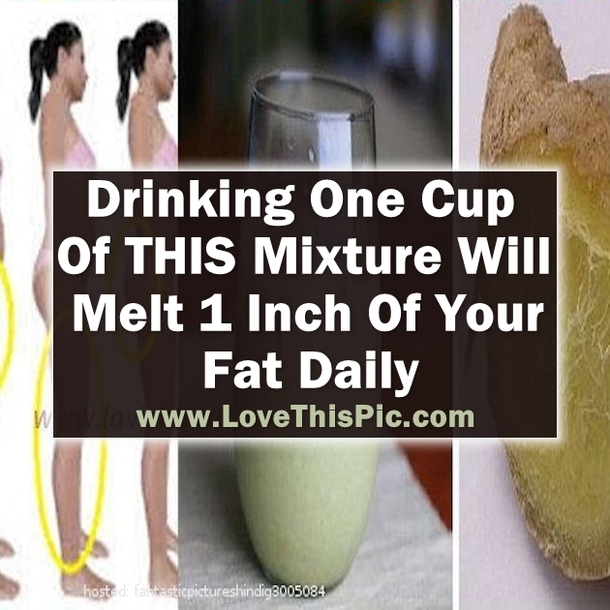 Just Drink One Cup Of THIS Mixture Ad It Will Melt 1 Inch Of Your Fat Daily