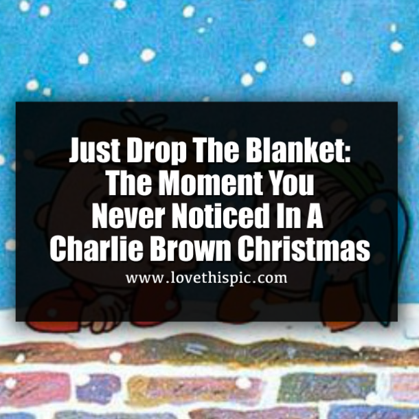 Just Drop The Blanket: The Moment You Never Noticed In A Charlie Brown Christmas