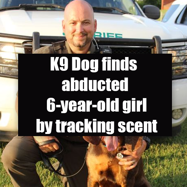 K9 Dog finds abducted 6-year-old girl by tracking scent