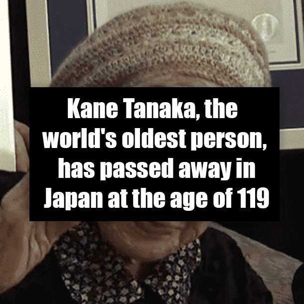 Kane Tanaka, the world's oldest person, has passed away in Japan at the age of 119