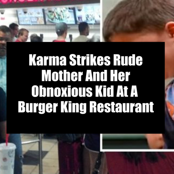 Karma Strikes Rude Mother And Her Obnoxious Kid At A Burger King Restaurant