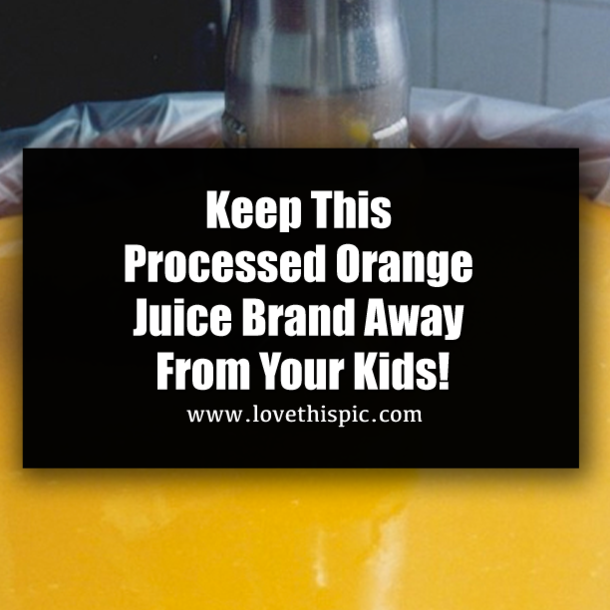 Keep This Processed Orange Juice Brand Away From Your Kids!