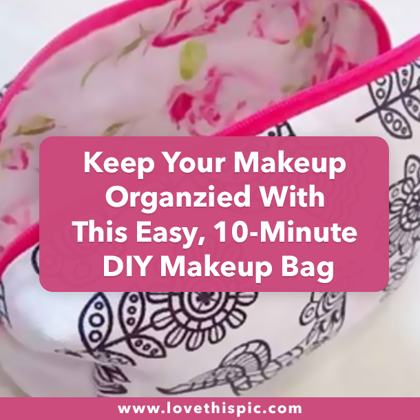Keep Your Makeup Organzied With This Easy, 10-Minute DIY Makeup Bag