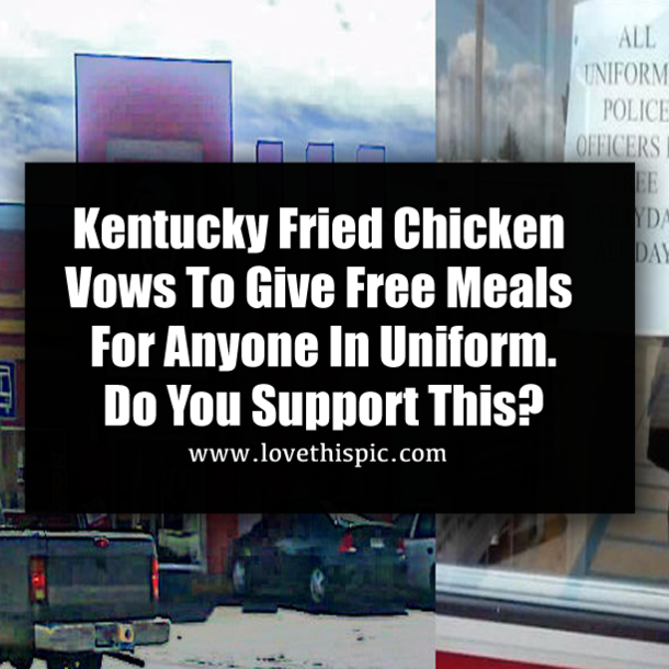 Kentucky Fried Chicken Vows To Give Free Meals For Anyone In Uniform. Do You Support This?
