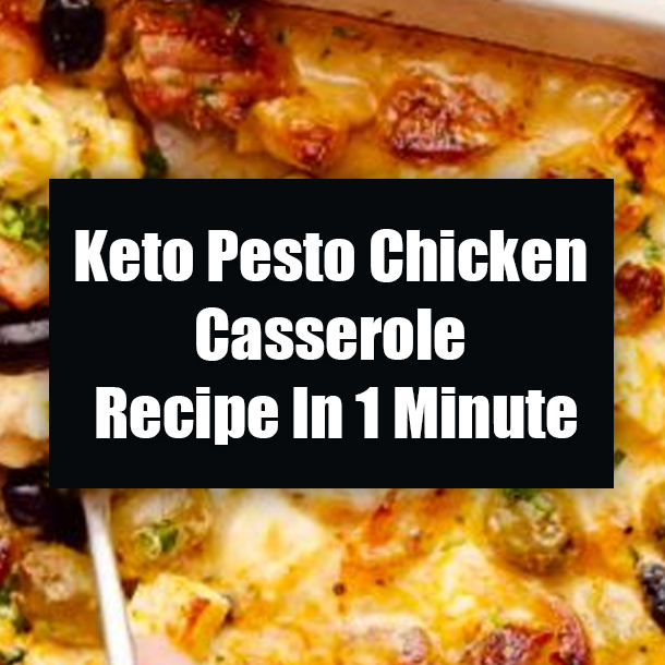 Keto Pesto Chicken Casserole Recipe In 1 Minute
