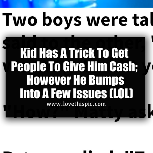 Kid Has A Trick To Get People To Give Him Cash; However He Bumps Into A Few Issues (LOL)