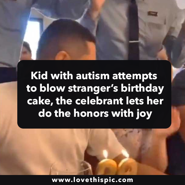 Kid with autism attempts to blow stranger’s birthday cake, the celebrant lets her do the honors with joy
