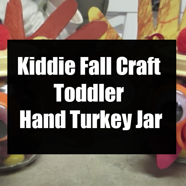 Kiddie Fall Craft Toddler Hand Turkey Jar