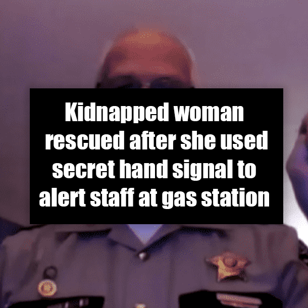 Kidnapped woman rescued after she used secret hand signal to alert staff at gas station