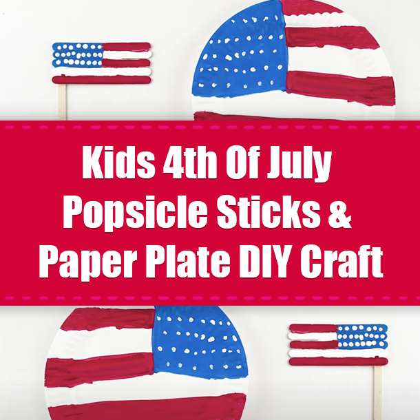 Kids 4th Of July Popsicle Sticks & Paper Plate DIY Craft