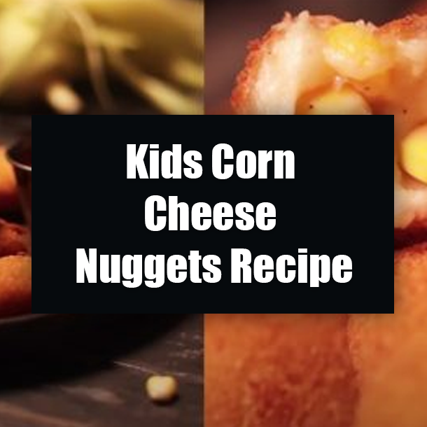 Kids Corn Cheese Nuggets Recipe