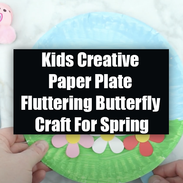 Kids Creative Paper Plate Fluttering Butterfly Craft For Spring