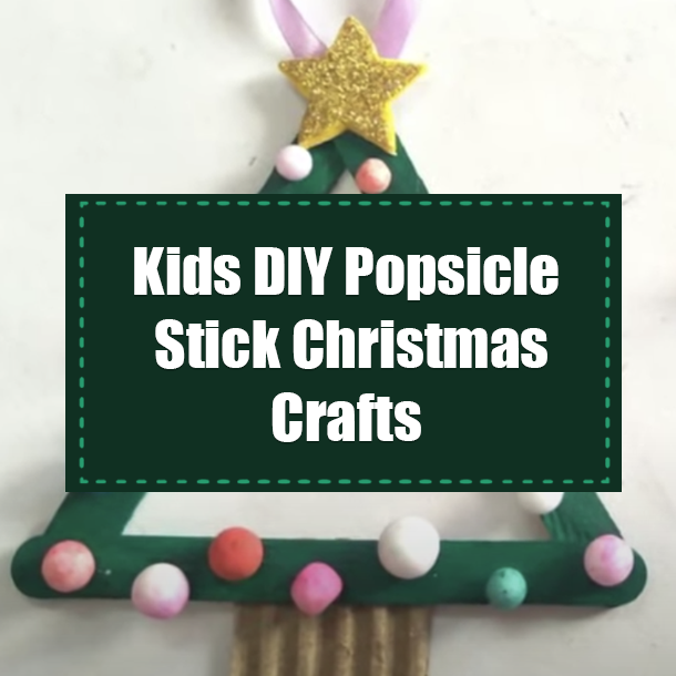 Kids DIY Popsicle Stick Christmas Crafts