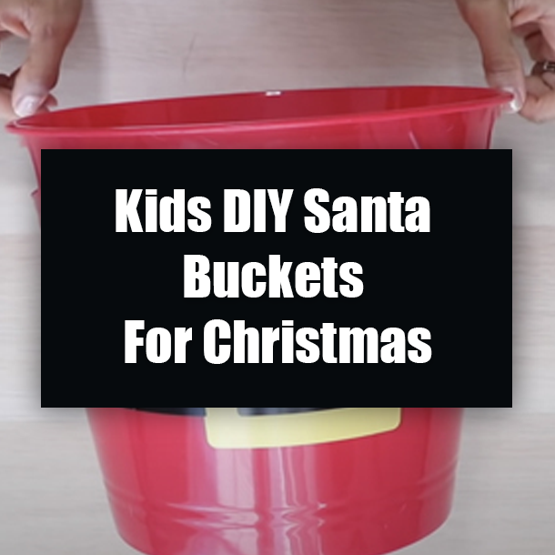 Kids DIY Santa Buckets For Christmas