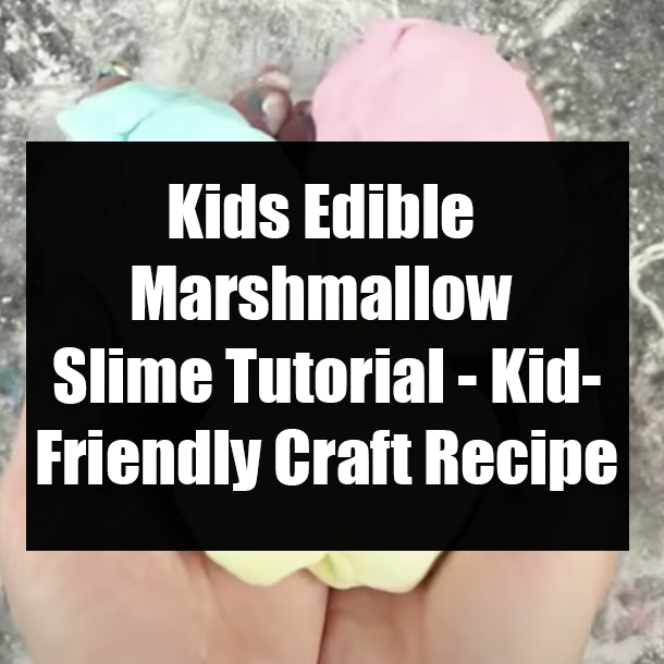 Kids Edible Marshmallow Slime Tutorial - Kid-Friendly Craft Recipe