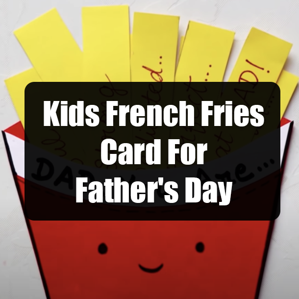 Kids French Fries Card For Father's Day