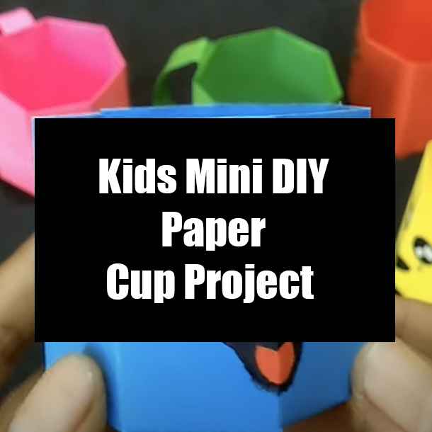 Kids Mini DIY Paper Cup Project