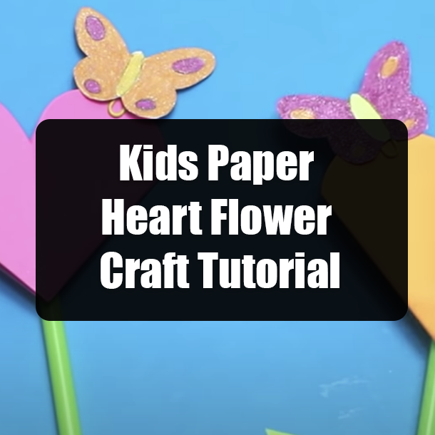 Kids Paper Heart Flower Craft Tutorial