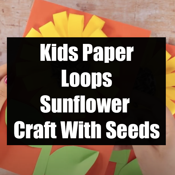 Kids Paper Loops Sunflower Craft With Seeds