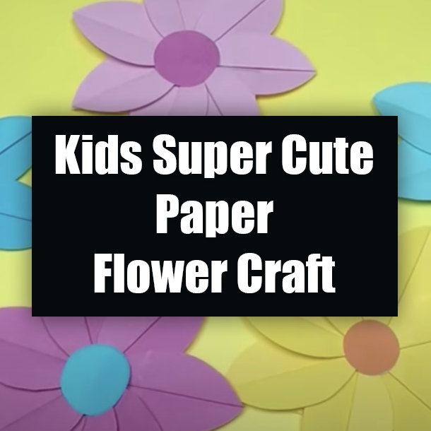 Kids Super Cute Paper Flower Craft