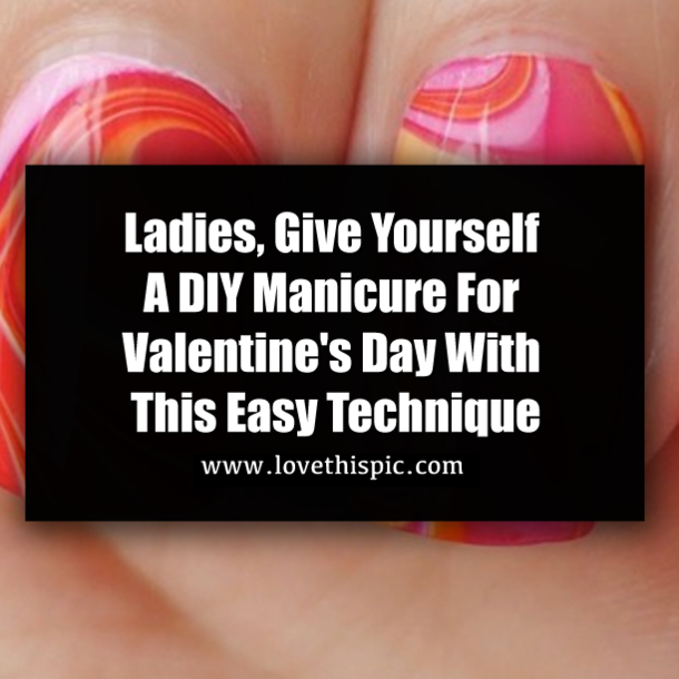 Ladies, Give Yourself A DIY Manicure For Valentine's Day With This Easy Technique