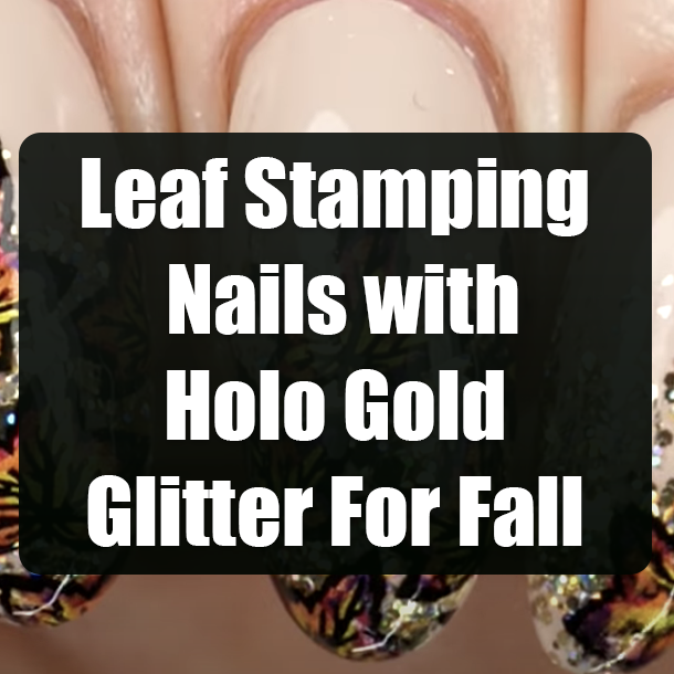 Leaf Stamping Nails with Holo Gold Glitter For Fall