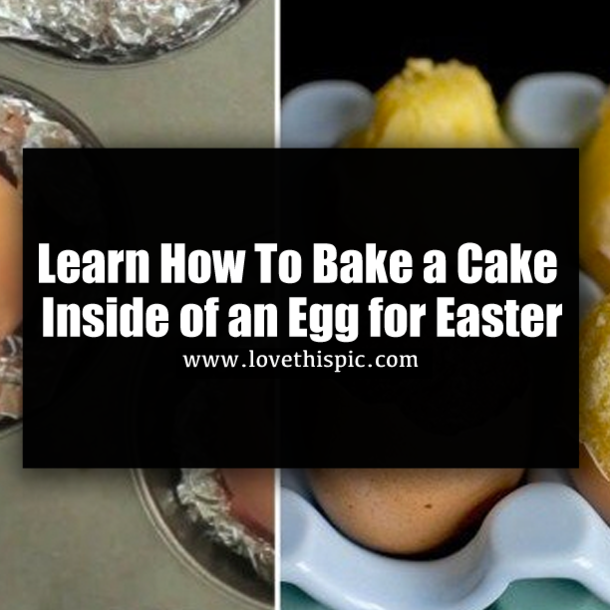 Learn How To Bake a Cake Inside of an Egg for Easter