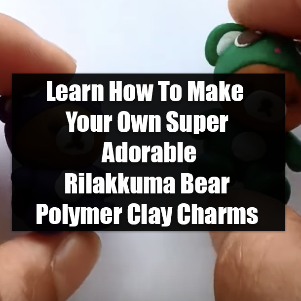 Learn How To Make Your Own Super Adorable Rilakkuma Bear Polymer Clay Charms