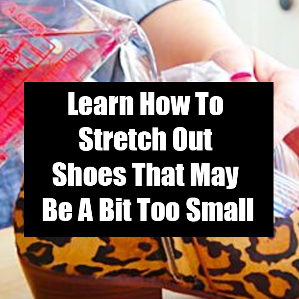 Learn How To Stretch Out Shoes That May Be A Bit Too Small