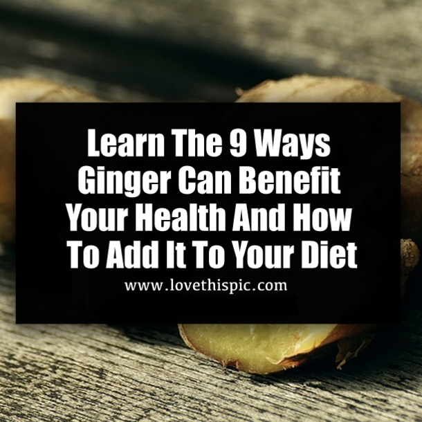 Learn The 9 Ways Ginger Can Benefit Your Health And How To Add It To Your Diet