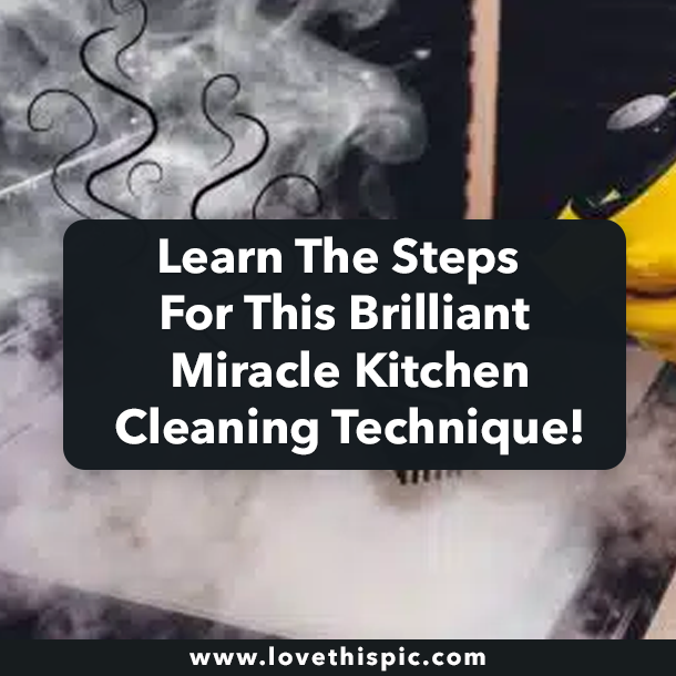 Learn The Steps For This Brilliant Miracle Kitchen Cleaning Technique!
