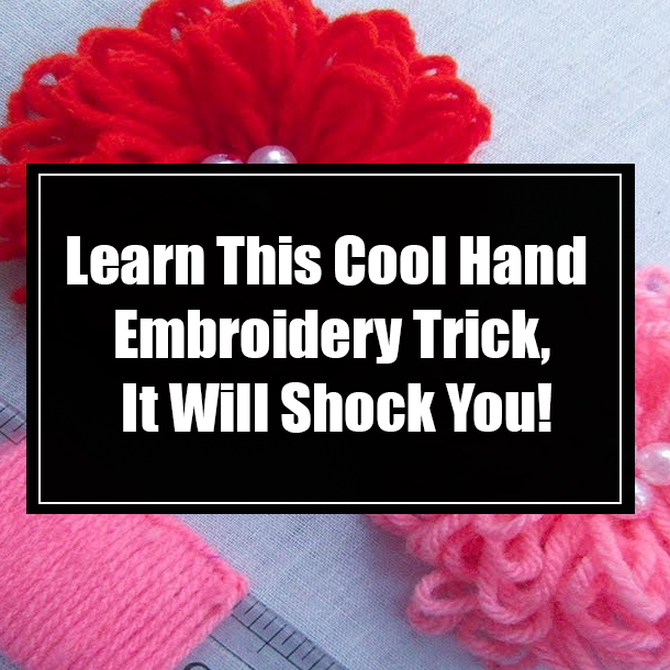 Learn This Cool Hand Embroidery Trick, It Will Shock You!