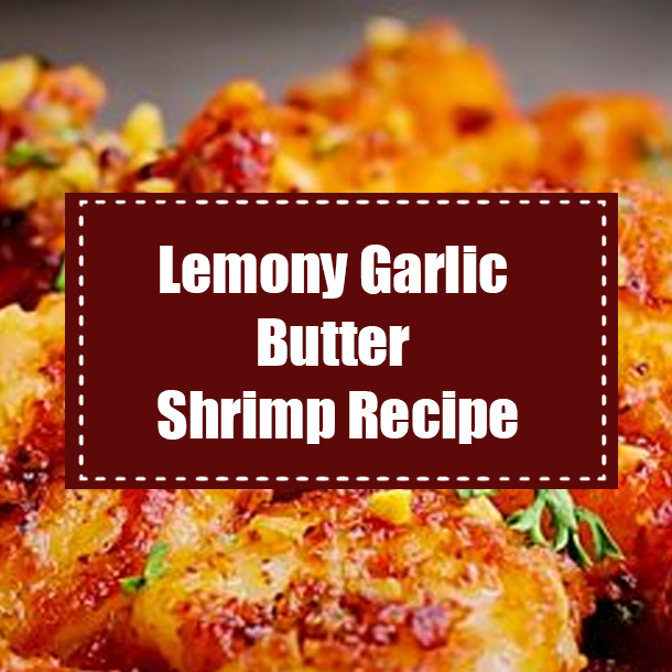 Lemony Garlic Butter Shrimp Recipe