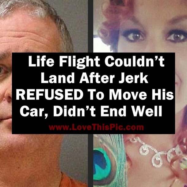 Life Flight Couldn’t Land After Jerk REFUSED To Move His Car, Didn’t End Well