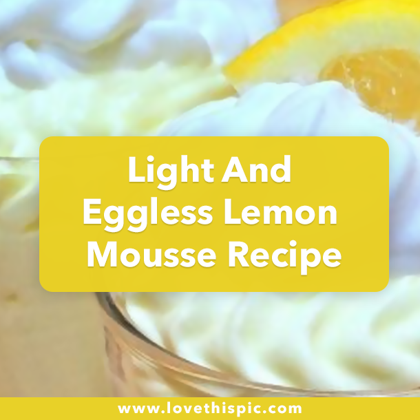 Light And Eggless Lemon Mousse Recipe