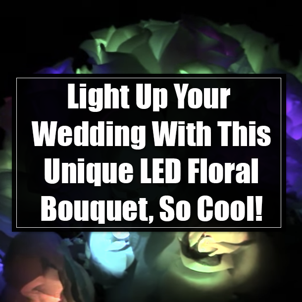 Light Up Your Wedding With This Unique LED Floral Bouquet, So Cool!