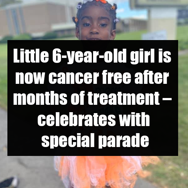 Little 6-year-old girl is now cancer free after months of treatment – celebrates with special parade