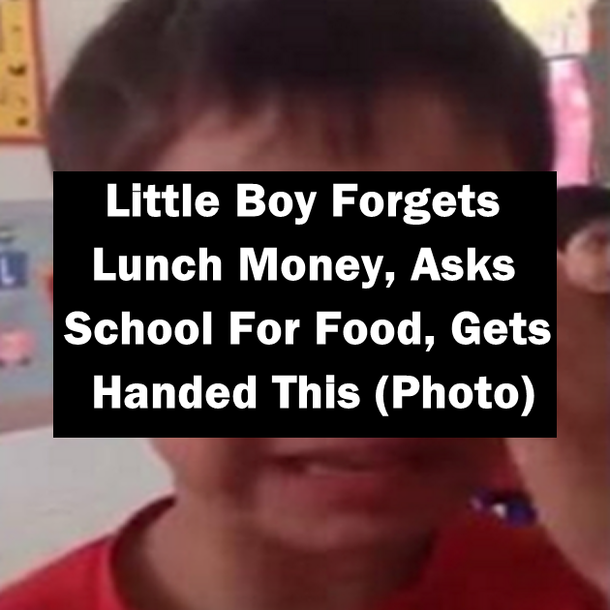 Little Boy Forgets Lunch Money, Asks School For Food, Gets Handed This (Photo)
