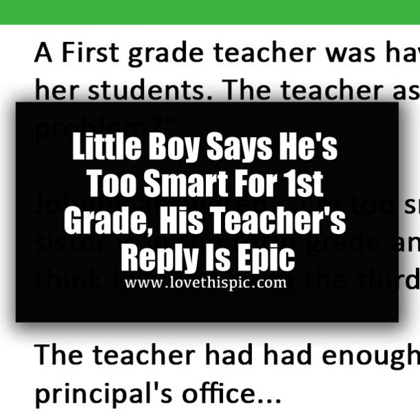 Little Boy Says He's Too Smart For 1st Grade, His Teacher's Reply Is Epic