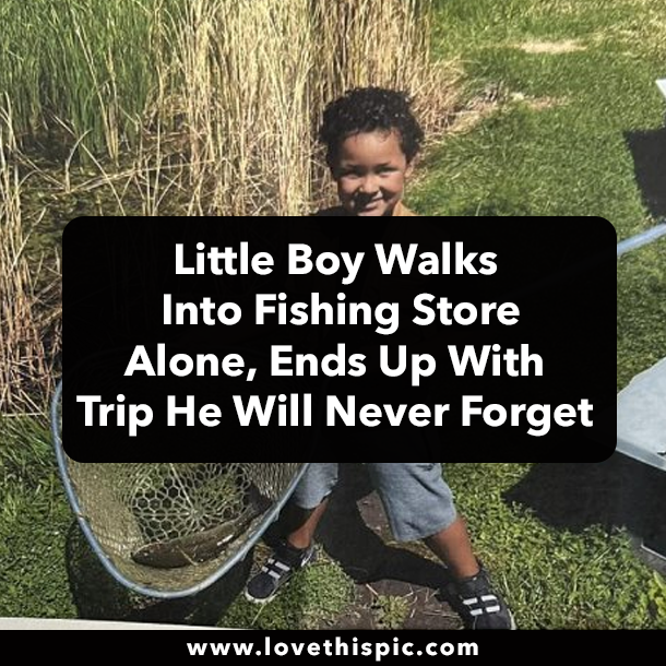 Little Boy Walks Into Fishing Store Alone, Ends Up With Trip He Will Never Forget