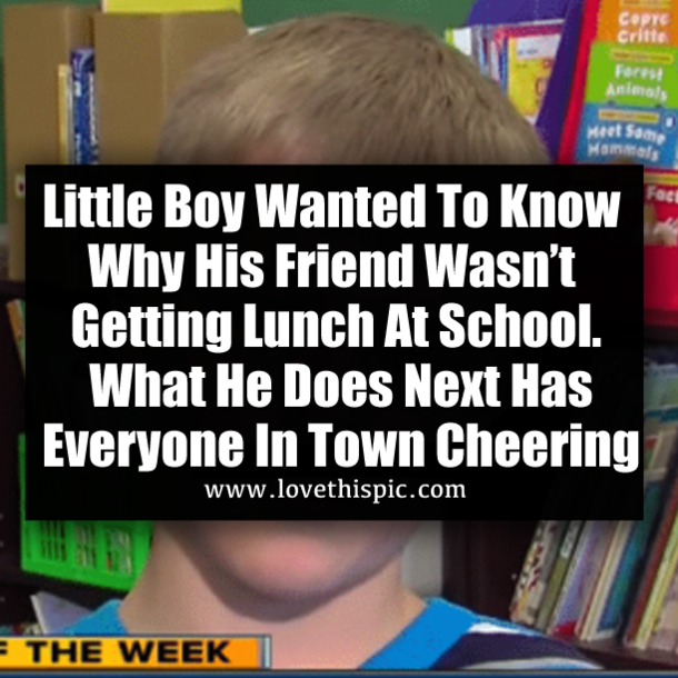 Little Boy Wanted To Know Why His Friend Wasn’t Getting Lunch At School. What He Does Next Has Everyone In Town Cheering