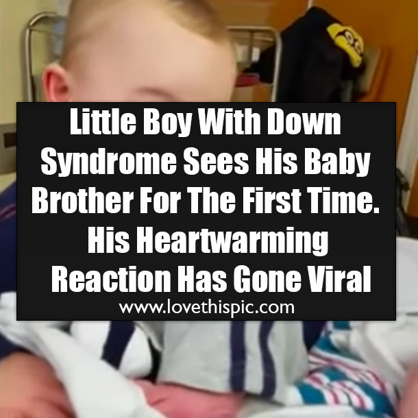 Little Boy With Down Syndrome Sees His Baby Brother For The First Time. His Heartwarming Reaction Has Gone Viral