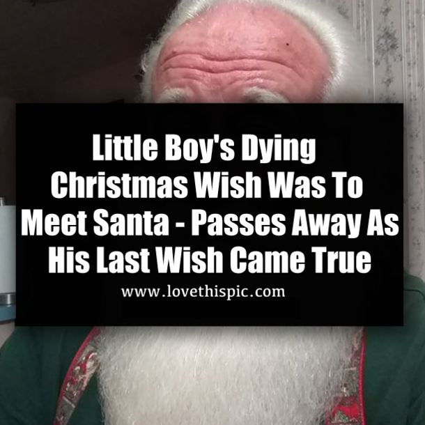 Little Boy's Dying Christmas Wish Was To Meet Santa - Passes Away As His Last Wish Came True