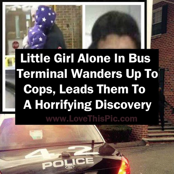 Little Girl Alone In Bus Terminal Wanders Up To Cops, Leads Them To A Horrifying Discovery